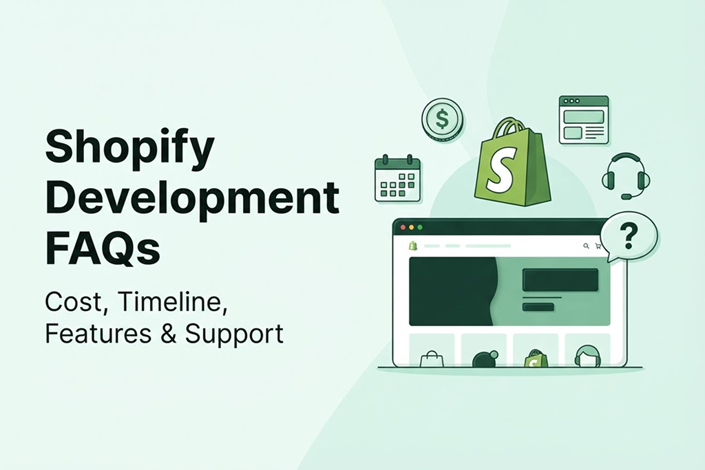 Shopify Development FAQs: Cost, Timeline, Features & Support